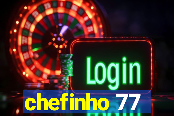 chefinho 77